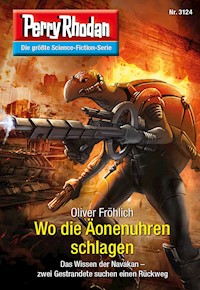Perry Rhodan 3124: Wo die Äonenuhren schlagen - Oliver Fröhlich - ebook