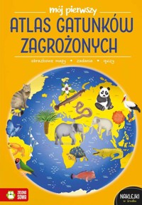 Mój pierwszy atlas gatunków zagrożonych - Katarzyna Zioła-Zemczak - książka