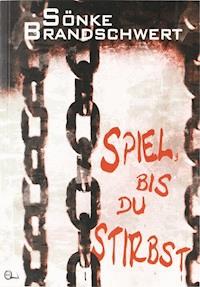 Spiel, bis du stirbst - Sönke Brandschwert - ebook