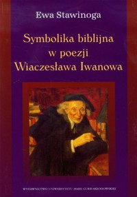 Symbolika biblijna w poezji Wiaczesława Iwanowa - Stawinoga Ewa - książka