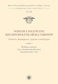 Wartości polityczne Rzeczypospolitej Obojga Narodów. Struktury aksjologiczne i granice cywilizacyjne -  - książka