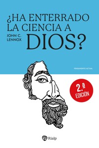 ¿Ha enterrado la ciencia a Dios? - John C. Lennox - ebook