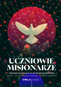 UCZNIOWIE-MISJONARZE. Materiały homiletyczne na rok liturgiczny 2025/2026. Cykl A. CZĘŚĆ 1 - ks. Michał Dąbrówka (red.) - ebook