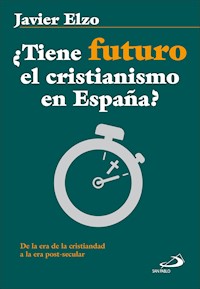 ¿Tiene futuro el cristianismo en España? - Javier Elzo Imaz - ebook