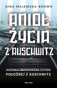 Anioł życia z Auschwitz. - Majewska-Brown Nina - książka