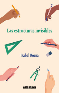 Las estructuras invisibles - Isabel Roura - ebook