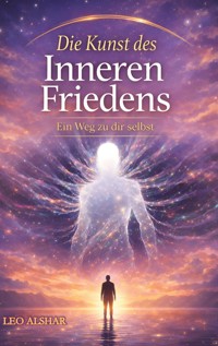 Die Kunst des Inneren Friedens - LEO ALSHAR - ebook