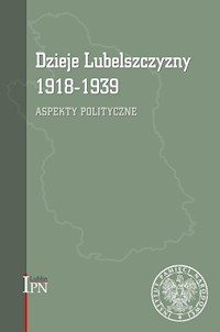 Dzieje Lubelszczyzny 1918-1939 - Kozyra Waldemar, Kruszyński Marcin, Litwiński Robert, Magier Dariusz, Osiński Tomasz - książka