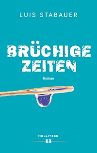 Brüchige Zeiten - Luis Stabauer - ebook