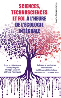 Sciences, technosciences et foi à l'heure de l'écologie intégrale - Thierry Magnin - ebook