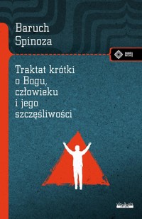 Traktat krótki o Bogu, człowieku i jego szczęśliwości - Baruch Spinoza - książka