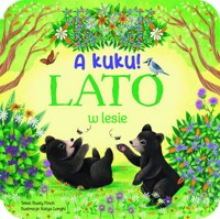A kuku! Lato w lesie - Katya Longhi (ilustr.), Rusty Finch, Monika Tomaszewska (tłum.) - książka