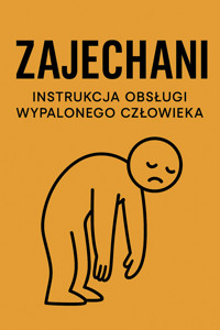 Zajechani. Instrukcja obsługi wypalonego człowieka - Wiedza24h.pl - ebook