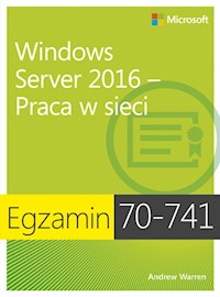 Egzamin 70-741 Windows Server 2016 Praca w sieci - Warren Andrew James - książka