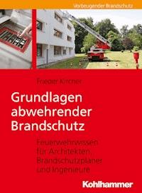 Grundlagen abwehrender Brandschutz - Frieder Kircher - ebook