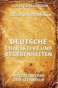 Deutsche Charaktere und Begebenheiten - Jakob Wassermann - ebook