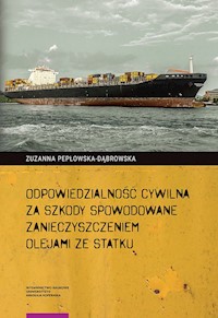 Odpowiedzialność cywilna za szkody spowodowane zanieczyszczeniem olejami ze statku - Pepłowska-Dąbrowska Zuzanna - książka
