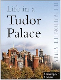 Life in a Tudor Palace - Christopher Gidlow - ebook