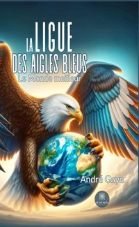 La ligue des aigles bleus - André Gaye - ebook