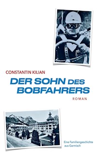 Der Sohn des Bobfahrers - Constantin Kilian - ebook