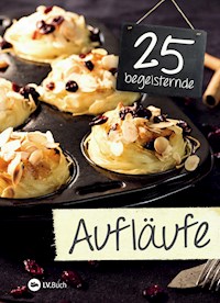 25 begeisternde Aufläufe -  - ebook