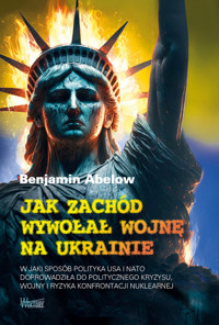 Jak Zachód wywołał wojnę na Ukrainie - Benjamin Abelow - książka