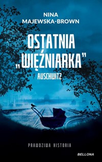 Ostatnia więźniarka Auschwitz - Nina Majewska-Brown - ebook + audiobook + książka