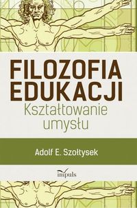 Filozofia edukacji - Szołtysek Adolf E. - książka