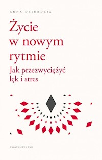 Życie w nowym rytmie - Dziurdzia Anna - ebook + książka