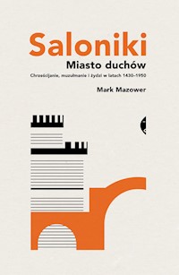 Saloniki Miasto duchów - Mazower Mark - książka