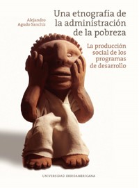Una etnografía de la administración de la pobreza - Alejandro Agudo Sanchíz - ebook