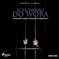 Schowani do wora. Wspomnienia byłego wychowawcy więziennego - Andrzej Flügel - ebook + audiobook