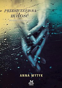 Przeszczepiona miłość - Mytyk Anna - książka