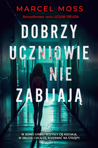Dobrzy uczniowie nie zabijają. Cykl Liceum Freuda. Tom 6 - Marcel Moss - ebook + audiobook + książka