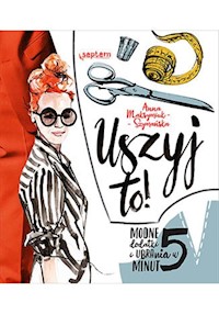 Uszyj to! - Maksymiuk-Szymańska Anna - książka