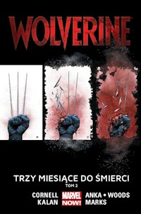 Wolverine Tom 2 Trzy miesiące do śmierci - Cornell Paul, Kalan Elliot, Anka Kris, Woods Pete, Larroca Salvador, Marks Jonathan - książka