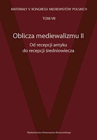 Oblicza mediewalizmu II Od recepcji antyku do recepcji średniowiecza -  - książka