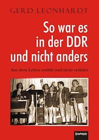 So war es in der DDR und nicht anders - Gerd Leonhardt - ebook