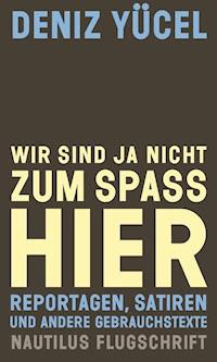 Wir sind ja nicht zum Spaß hier - Deniz Yücel - ebook