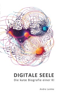 DIGITALE SEELE - Andre Lemke - ebook