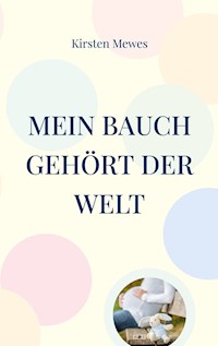 Mein Bauch gehört der Welt - Kirsten Mewes - ebook