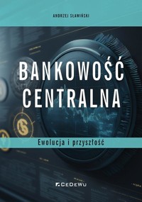 Bankowość centralna. Ewolucja i przyszłość - Andrzej Sławiński - książka