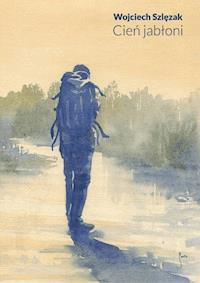 Cień jabłoni - Wojciech Szlęzak - ebook + książka