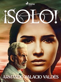 ¡Solo! - Armando Palacio Valdés - ebook