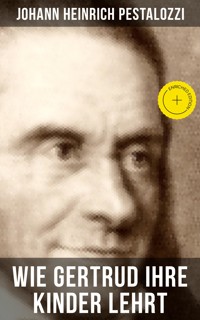 Wie Gertrud ihre Kinder lehrt - Johann Heinrich Pestalozzi - ebook