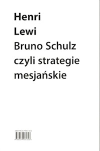 Bruno Schulz, czyli strategie mesjańskie - Lewi Henri - książka