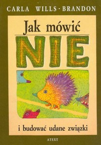 Jak mówić nie i budować udane związki - Carla Wills-Brandon - ebook