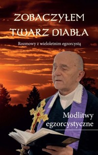Zobaczyłem twarz diabła. Rozmowy z wieloletnim egzorcystą - zbiorowa praca - książka
