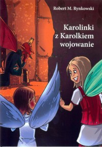 Karolinki z Karolkiem wojowanie - Rynkowski Robert M. - książka