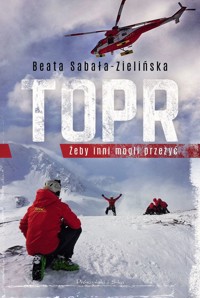 TOPR. Żeby inni mogli przeżyć - Beata Sabała-Zielińska - ebook + audiobook + książka
